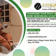 Transform Your Space with Expert Home Remodeling in Katy – Trusted Services by Unique Builders and Remodeling Katy